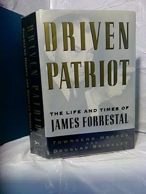 Imagen del vendedor de DRIVEN PATRIOT: THE LIFE AND TIMES OF JAMES FORRESTAL [INSCRIBED] a la venta por Second Story Books, ABAA