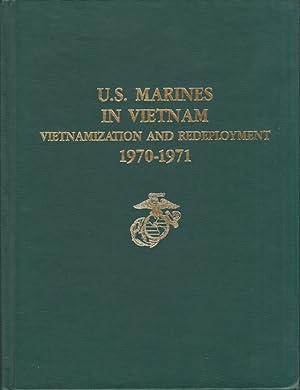 U.S. Marines in Vietnam Vietnamization and Redeployment 1970-1971
