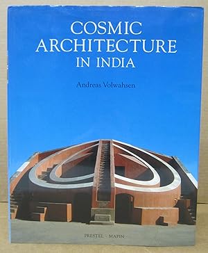 Seller image for Cosmic Architecture in India; The Astronomical Monuments of Maharaja Jai Singh II for sale by Midway Book Store (ABAA)