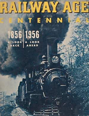 Railway Age Centennial 1856 A Look Back 1956 A Look Ahead 100 Years The Industry's Newsweekly Sep...