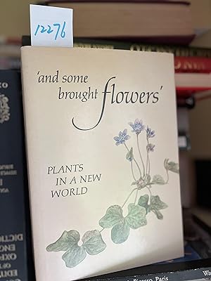 And Some Brought Flowers: Plants in a New World