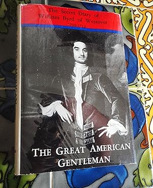 Bild des Verkufers fr The Secret Diary of William Byrd of Westover 1709-1712 The Great American Gentleman [cover title] zum Verkauf von Spenlow & Jorkins