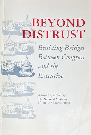 Immagine del venditore per Beyond Distrust: Building Bridges Between Congress and the Executive venduto da 32.1  Rare Books + Ephemera, IOBA, ESA