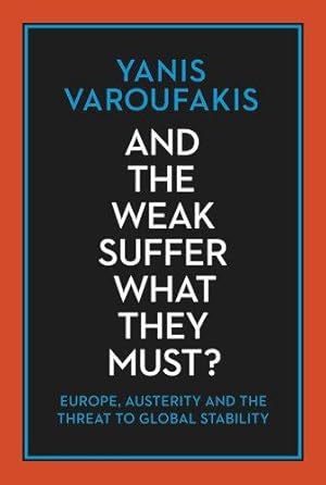 Seller image for And The Weak Suffer What They Must?: Europe, Austerity and the Threat to Global Stability for sale by WeBuyBooks