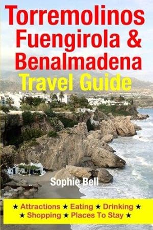 Seller image for Torremolinos, Fuengirola & Benalmadena Travel Guide: Attractions, Eating, Drinking, Shopping & Places To Stay for sale by WeBuyBooks 2