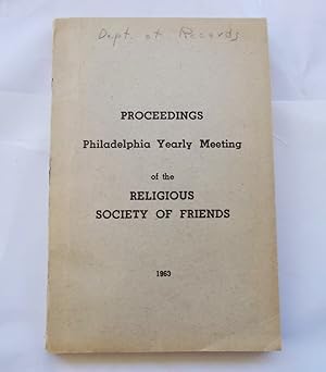 Proceedings Philadelphia Yearly Meeting of the Religious Society of Friends 1963 By adjournments ...