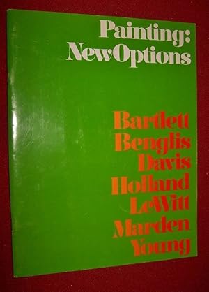 Immagine del venditore per Paintings: New Options -- Bartlett, Benglis, Davis, Holland, Lewitt, Marden, Young April 23, 1972 - June 4, 1972 venduto da Antiquarian Bookshop