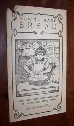 Seller image for How to Make Bread, but Not in This Disagreeable Old-Fashioned Way for sale by Antiquarian Bookshop