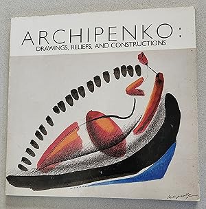 Seller image for Archipenko: Drawings, Reliefs, and Constructions for sale by K. L. Givens Books