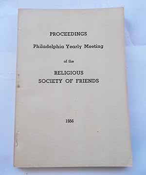 Proceedings Philadelphia Yearly Meeting of the Religious Society of Friends 1956 By adjournments ...