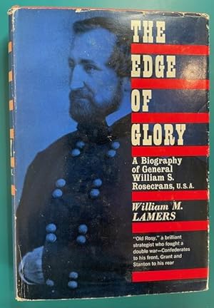 Seller image for THE EDGE OF GLORY: A Biography of General William S. Rosecrans, U.S.A. (First Edition in DJ) for sale by NorthStar Books