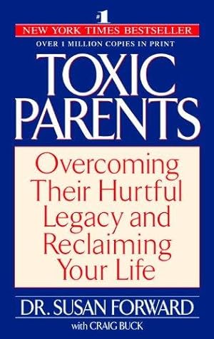 Bild des Verkufers fr Toxic Parents: Overcoming Their Hurtful Legacy and Reclaiming Your Life zum Verkauf von WeBuyBooks