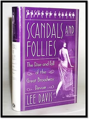 Scandals Follies: The Rise Fall of the Great Broadway Revue [Ziegfelds's Follies; Jazz Age]