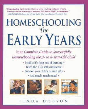 Seller image for Homeschooling: The Early Years: Your Complete Guide to Successfully Homeschooling the 3- To 8- Year-Old Child (Paperback or Softback) for sale by BargainBookStores