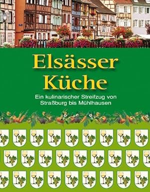 Seller image for Elssser Kche : [ein kulinarischer Streifzug von Straburg bis Mhlhausen] for sale by Preiswerterlesen1 Buchhaus Hesse