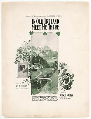 [Sheet music]: In Old Ireland Meet Me There