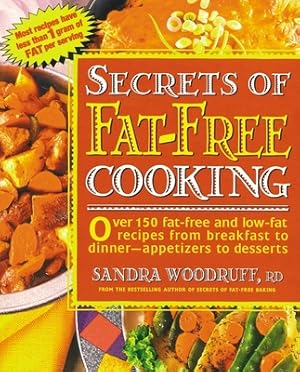 Seller image for Secrets of Fat-Free Cooking: Over 150 Fat-Free and Low-Fat Recipes from Breakfast to Dinner -- Appetizers to Desserts (Paperback or Softback) for sale by BargainBookStores