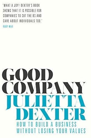 Seller image for Good Company: How to Build a Business without Losing Your Values for sale by WeBuyBooks