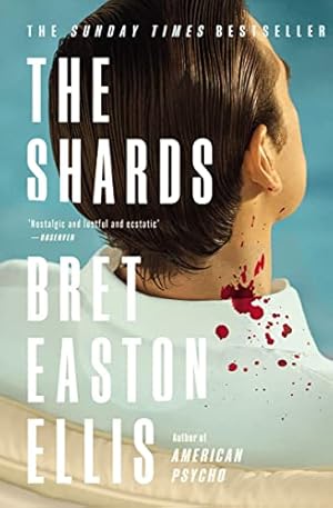Image du vendeur pour The Shards: Bret Easton Ellis. The Sunday Times Bestselling New Novel from the Author of AMERICAN PSYCHO mis en vente par WeBuyBooks