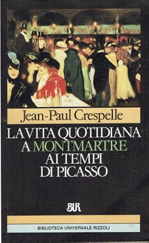 Bild des Verkufers fr La vita quotidiana a Montmatre ai tempi di Picasso.1900-1910. zum Verkauf von FIRENZELIBRI SRL