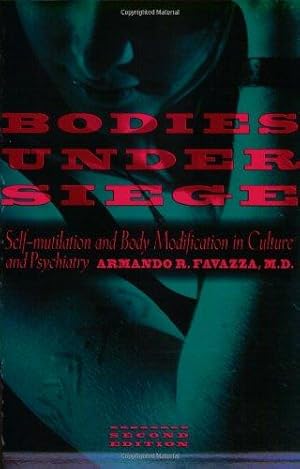 Seller image for Bodies Under Siege: Self-mutilation and Body Modification in Culture and Psychiatry for sale by WeBuyBooks