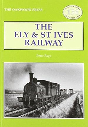 Imagen del vendedor de The Ely & St Ives Railway: No. 136 (Locomotion Papers) a la venta por WeBuyBooks