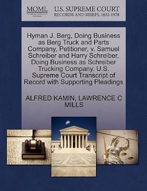 Bild des Verkufers fr Hyman J. Berg, Doing Business as Berg Truck and Parts Company, Petitioner, V. Samuel Schreiber and Harry Schreiber, Doing Business as Schreiber Trucki (Paperback or Softback) zum Verkauf von BargainBookStores