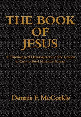 Bild des Verkufers fr The Book of Jesus: A Chronological Harmonization of the Gospels in Easy-to-Read Narrative Format (Hardback or Cased Book) zum Verkauf von BargainBookStores