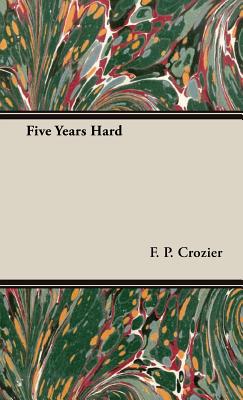 Image du vendeur pour Five Years Hard (Hardback or Cased Book) mis en vente par BargainBookStores