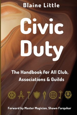 Image du vendeur pour Civic Duty: The Handbook for All Clubs, Associations & Guilds (Paperback or Softback) mis en vente par BargainBookStores