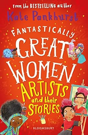 Bild des Verkufers fr Fantastically Great Women Artists and Their Stories zum Verkauf von WeBuyBooks