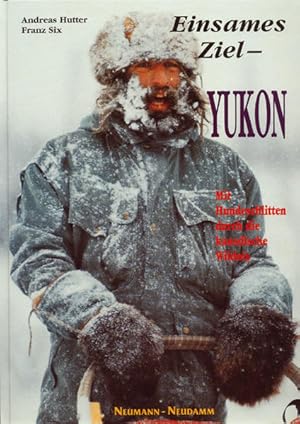 Imagen del vendedor de Einsames Ziel Yukon: Mit Hundeschlitten durch die kanadische Wildnis a la venta por Studibuch