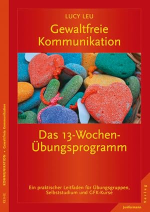 Bild des Verkufers fr Gewaltfreie Kommunikation: Das 13-Wochen-bungsprogramm: Ein praktischer Leitfaden fr bungsgruppen und GFK-Kurse: Das 13-Wochen-bungsprogramm. Ein . bungsgruppen, Selbststudium und GFK-Kurse zum Verkauf von Studibuch