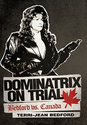 Seller image for Dominatrix on Trial: Bedford vs. Canada (Hardback or Cased Book) for sale by BargainBookStores