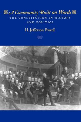 Seller image for A Community Built on Words: The Constitution in History and Politics (Paperback or Softback) for sale by BargainBookStores