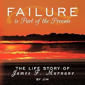 Seller image for Failure is Part of the Process: The Life Story of James F. Murnane (Paperback or Softback) for sale by BargainBookStores