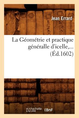 Bild des Verkufers fr La G�om�trie Et Practique G�n�ralle d'Icelle (�d.1602) (Paperback or Softback) zum Verkauf von BargainBookStores