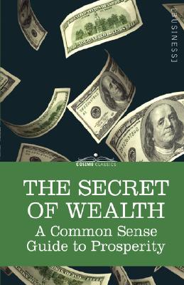 Seller image for The Secret of Wealth: A Common Sense Guide to Prosperity (Paperback or Softback) for sale by BargainBookStores