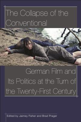 Immagine del venditore per The Collapse of the Conventional: German Film and Its Politics at the Turn of the Twenty-First Century (Paperback or Softback) venduto da BargainBookStores