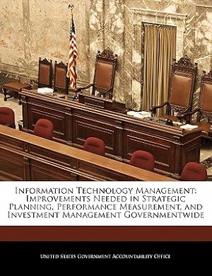 Seller image for Information Technology Management: Improvements Needed in Strategic Planning, Performance Measurement, and Investment Management Governmentwide (Paperback or Softback) for sale by BargainBookStores