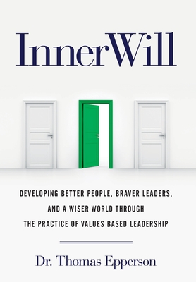 Seller image for InnerWill: Developing Better People, Braver Leaders, and a Wiser World through the Practice of Values Based Leadership (Hardback or Cased Book) for sale by BargainBookStores