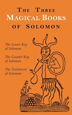 Seller image for The Three Magical Books of Solomon: The Greater and Lesser Keys & The Testament of Solomon (Hardback or Cased Book) for sale by BargainBookStores