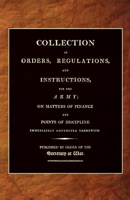 Seller image for Collection of Orders, Regulations, and Instructions, for the Army 1807 (Paperback or Softback) for sale by BargainBookStores