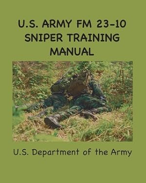 Immagine del venditore per U.S. Army FM 23-10 Sniper Training Manual (Paperback or Softback) venduto da BargainBookStores