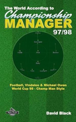 Seller image for The World According to Championship Manager 97/98: Football, Vindaloo & Michael Owen - World Cup 98 Champ Man style for sale by WeBuyBooks 2