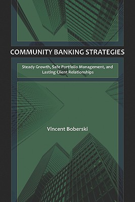 Image du vendeur pour Community Banking Strategies: Steady Growth, Safe Portfolio Management, and Lasting Client Relationships (Hardback or Cased Book) mis en vente par BargainBookStores