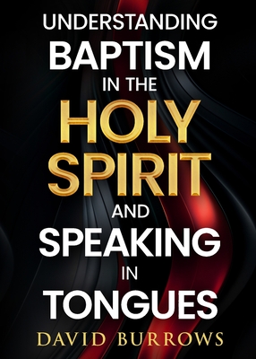 Imagen del vendedor de Understanding the Baptism of the Holy Spirit and Speaking in Tongues (Paperback or Softback) a la venta por BargainBookStores
