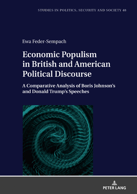 Seller image for Economic Populism in British and American Political Discourse: A Comparative Analysis of Boris Johnson's and Donald Trump's Speeches (Hardback or Cased Book) for sale by BargainBookStores