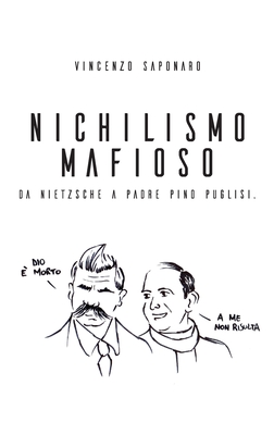 Bild des Verkufers fr Nichilismo Mafioso. Da Nietzsche a Padre Pino Puglisi. (Paperback or Softback) zum Verkauf von BargainBookStores