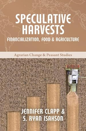 Imagen del vendedor de Speculative Harvests : Financialization, Food, and Agriculture a la venta por GreatBookPrices